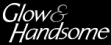Glow & Handsome